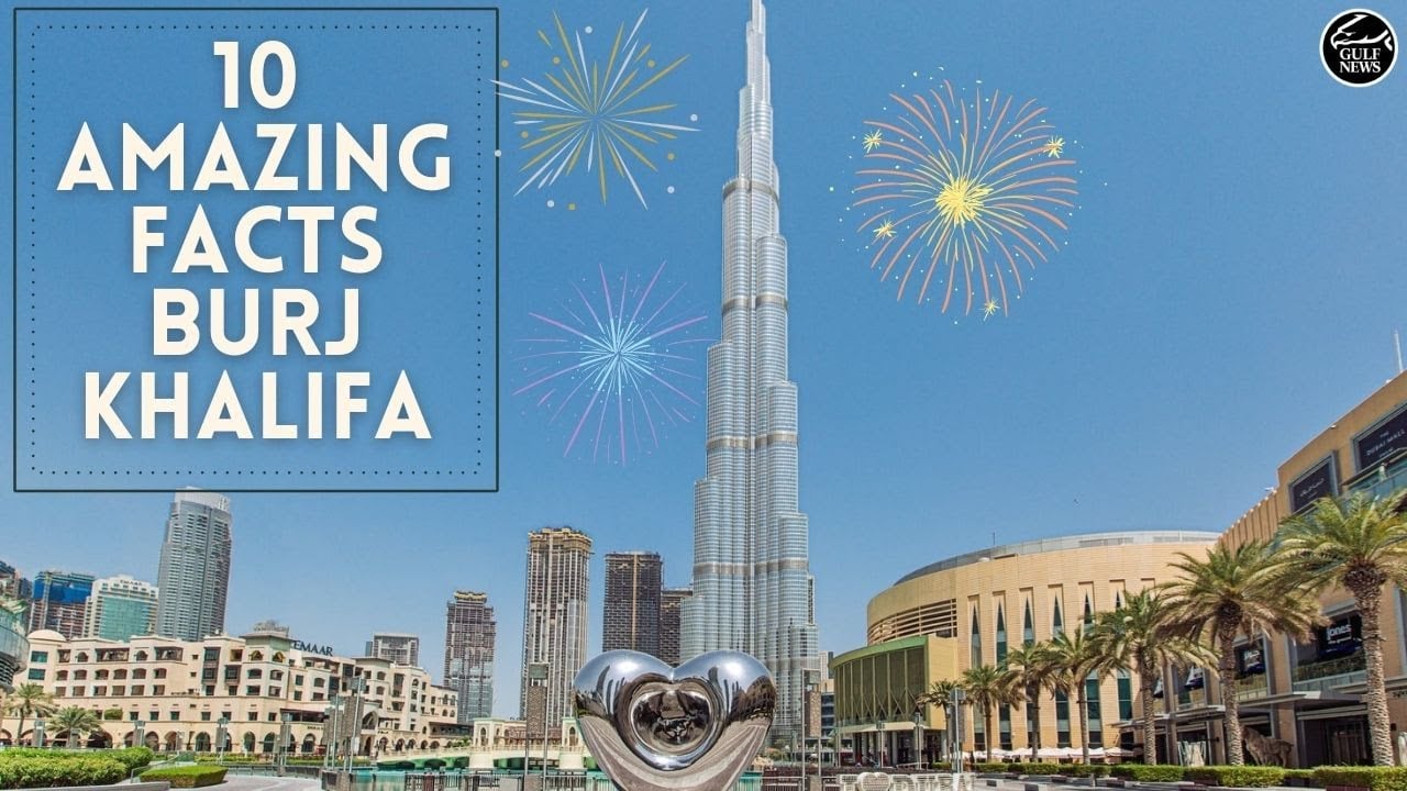 Burj Khalifa: 10 Amazing Facts About the World’s Tallest Building
